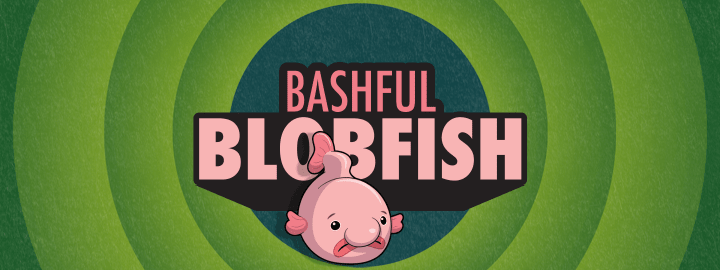 Bashful Blobfish in... Bashful Blobfish | Veefriends