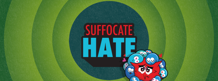 Suffocate Hate in... Suffocate Hate | Veefriends