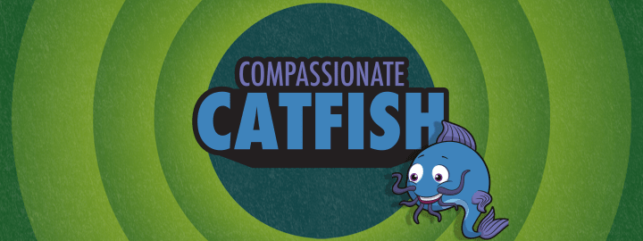 Compassionate Catfish in... Compassionate Catfish | Veefriends