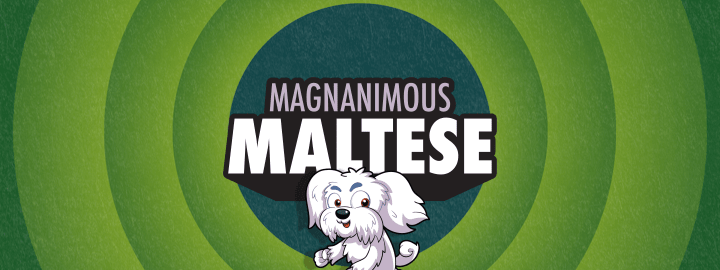 Magnanimous Maltese in... Magnanimous Maltese | Veefriends