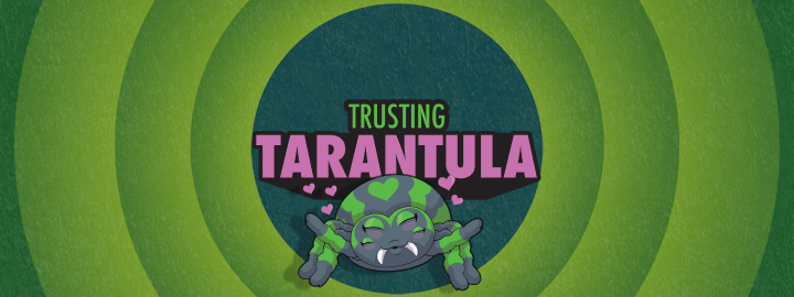 Trusting Tarantula in... Trusting Tarantula | Veefriends