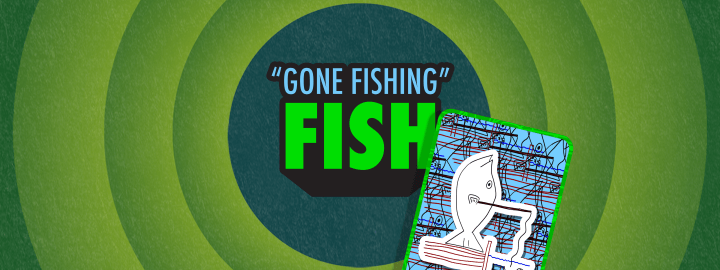 "Gone Fishing" Fish in... "Gone Fishing" Fish | Veefriends