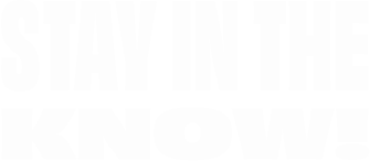 Stay In The Know