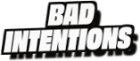 Bad
Intentions