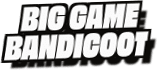 Big Game
Bandicoot