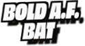 Bold A.F.
Bat