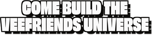 Come build the
VeeFriends universe