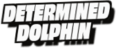 Determined
Dolphin