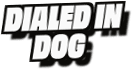 Dialed In
Dog