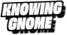 Knowing
Gnome
