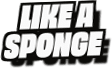 Like A
Sponge