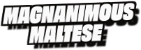 Magnanimous
Maltese