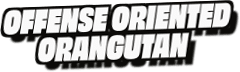 Offense Oriented
Orangutan