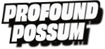 Profound
Possum