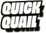 Quick
Quail