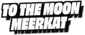 To The Moon
Meerkat