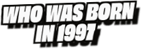 Who Was Born
In 1997