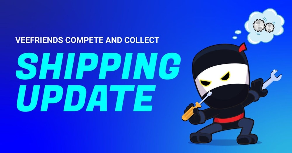 VeeFriends Compete and Collect: Shipping Update