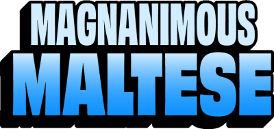 Magnanimous Maltese Title Image