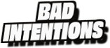 Bad
Intentions