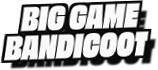 Big Game
Bandicoot