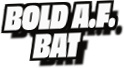 Bold A.F.
Bat