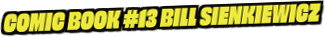 Comic Book #13 Bill Sienkiewicz