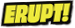 ERUPT!