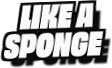 Like A
Sponge