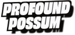 Profound
Possum