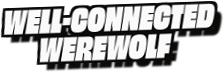 Well-Connected
Werewolf