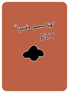 "You're Gonna Die" Fly